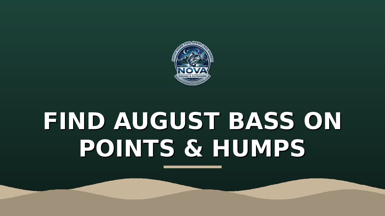 Late-Summer Bass Are on the Move: Working Points and Humps in August