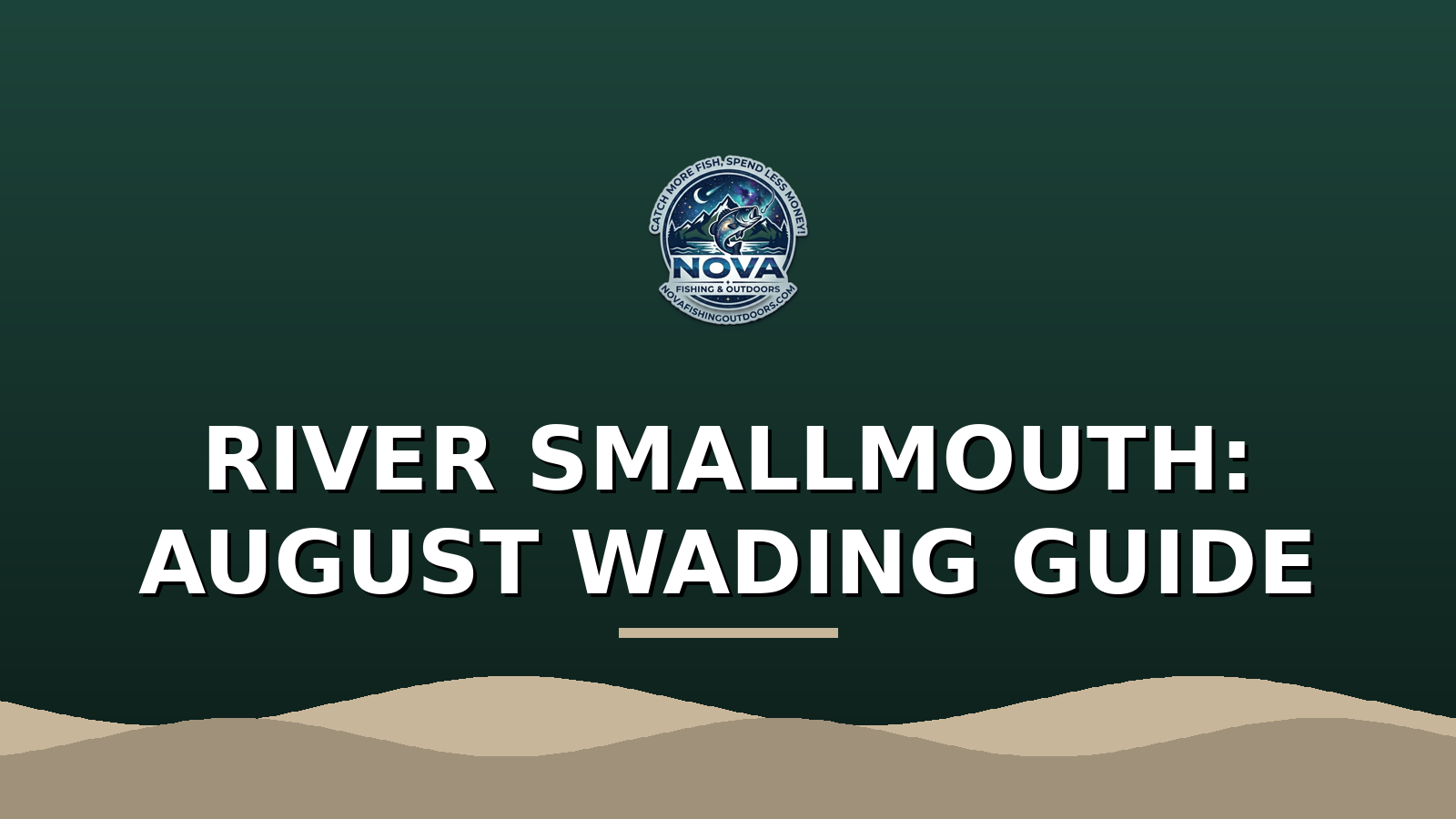 River Smallmouth in August: Wading Tactics When the Water Gets Low and Clear